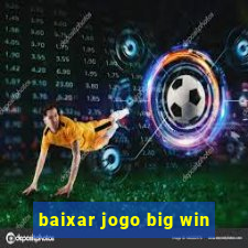 baixar jogo big win